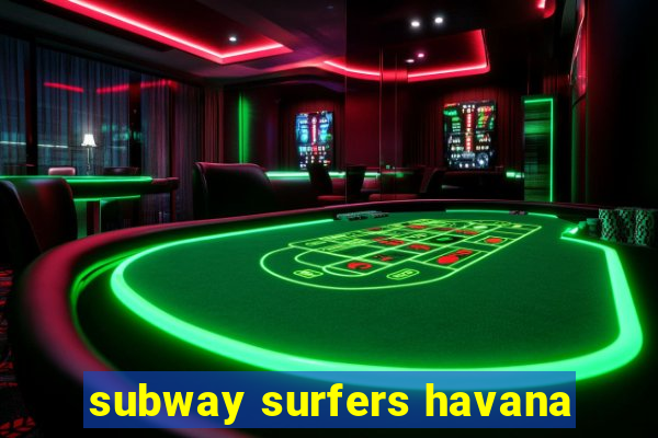 subway surfers havana